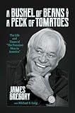 A Bushel of Beans and a Peck of Tomatoes: The Life and Times of The Funniest Man in America