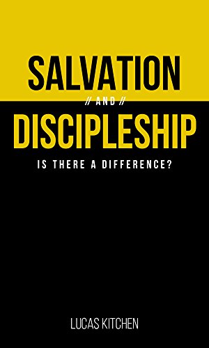 Salvation And Discipleship: Is There A Difference?
