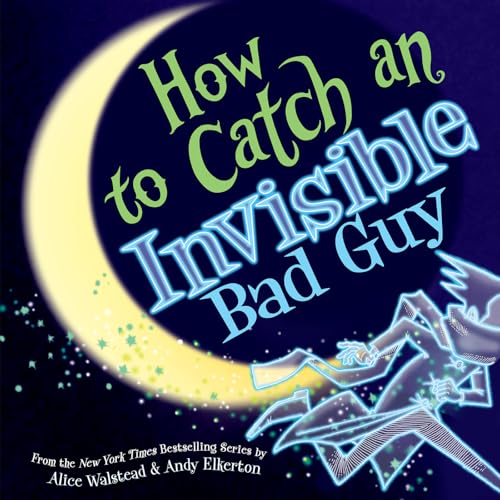 How to Catch an Invisible Bad Guy (By: Alice Walstead) cover