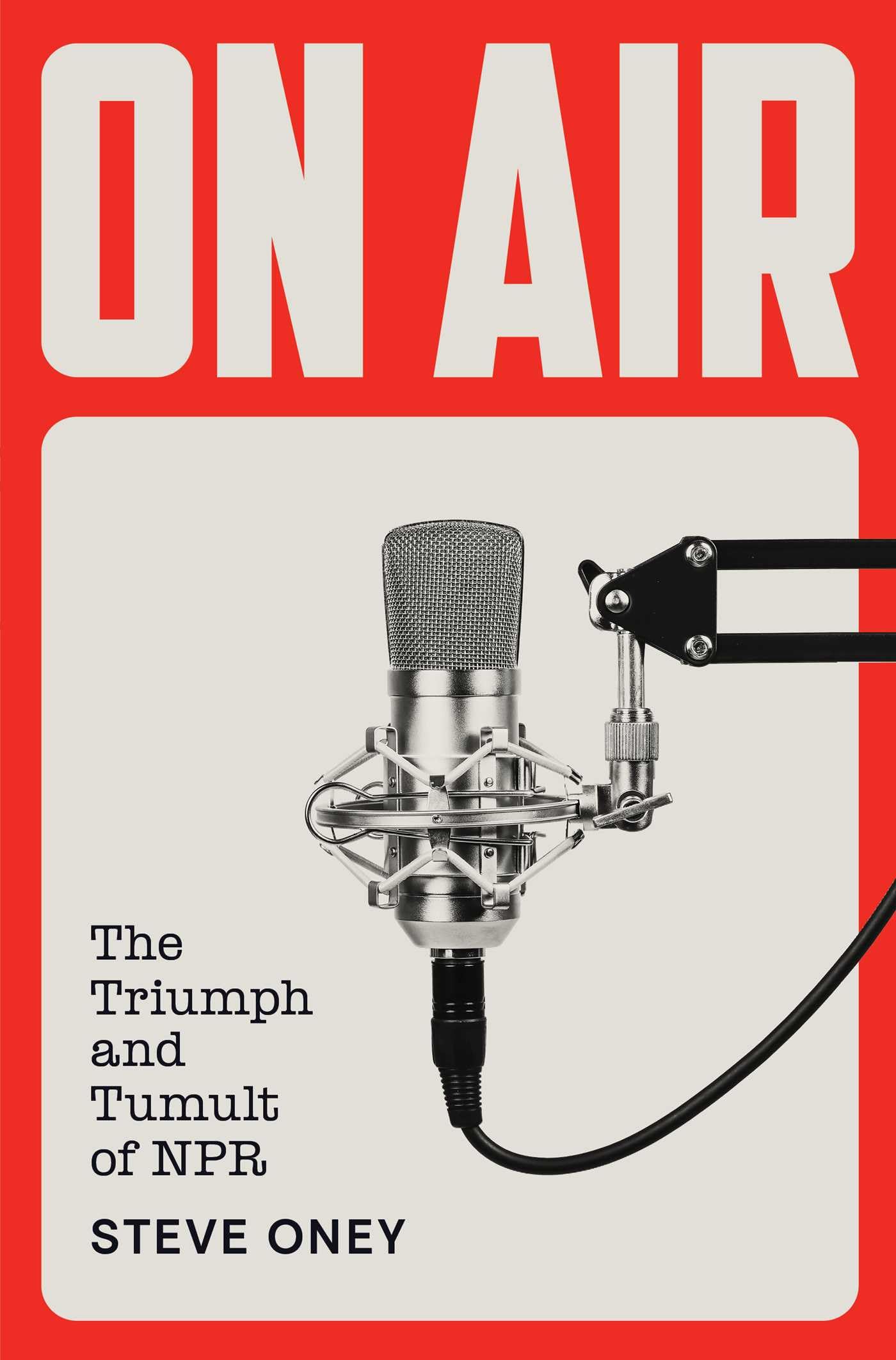 Cover of On Air: The Triumph and Tumult of NPR by Steve Oney