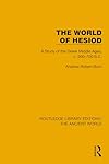 The world of Hesiod; a study of the Greek Middle Ages, c. 900-700 B.C