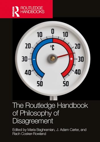 The Routledge Handbook of Philosophy of Disagreement (By: Maria Baghramian,J. Adam Carter,Rach Cosker-Rowland) cover