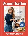 Super-Italian: More Than 110 Indulgent Recipes Using Italy's Healthiest Foods; A Cookbook