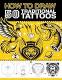 How to Draw 50 Traditional Tattoos: Complete Guide to Drawing Vintage Tattoo Flash - Step-by-Step Instructions and Detailed Techniques Suitable for Novices and Seasoned Artists