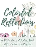 Colorful Reflections: A Bible Verse Coloring Book With Reflection Prompts