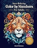 Stress Relieving Color by Numbers for Adults: Amazing Patterns of Animals, Mandalas, Flowers, Landscape and Much More