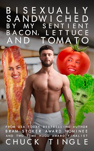 Bisexually Sandwiched By Sentient Bacon, Lettuce And Tomato book cover