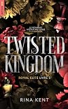 Twisted Kingdom, Royal Elite Tome 3: Après Deviant King et Steel Princess