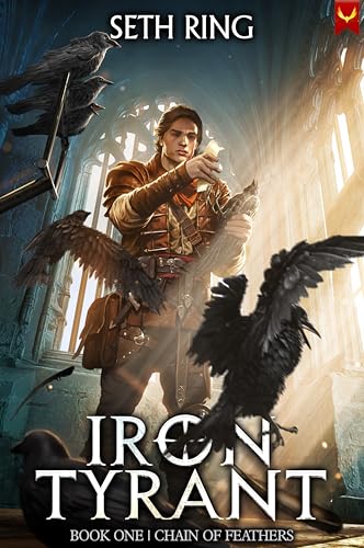 Chain of Feathers: A Fantasy LitRPG Adventure (Iron Tyrant Book 1)