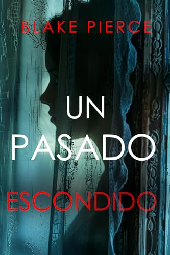 Un Pasado Escondido: Una novela de suspense fascinante con un sorprendente giro