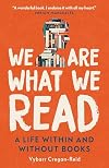 We Are What We Read: A Life Within and Without Books