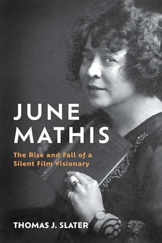 June Mathis: The Rise and Fall of a Silent Film Visionary (By: Thomas J. Slater) cover