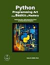 Python Programming Art: From Basics To Mastery