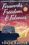 Fireworks, Freedom, & Felonies