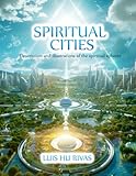 Spiritual Cities - Description and illustrations of the spiritual spheres: More than 100 illustrations (Spiritist Books (English))