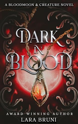 DARK IN BLOOD: A Dark Paranormal Fantasy Romance (BLOODMOON & CREATURE Book 1) (Bloodmoon & Creature Trilogy)