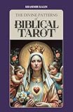 The Divine Patterns of Biblical Tarot: Experience the Transformative Power of Faith