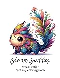 Bloom Buddies: Stress-relief fantasy coloring book for teens and adults with over 50 adorable creatures touched by nature (Varius Chronicles Fantasy ... Enchanted Creatures, and Mythical Creatures)