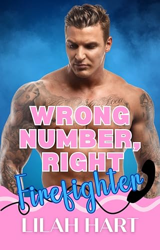 Wrong Number, Right Firefighter (By: Lilah Hart) cover