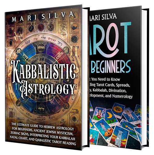 Kabbalah, Astrology, and Tarot for Beginners: Unlocking Ancient Jewish Mysticism, the Zodiac Signs, Natal Chart Reading, Divination, Numerology, and Psychic Development