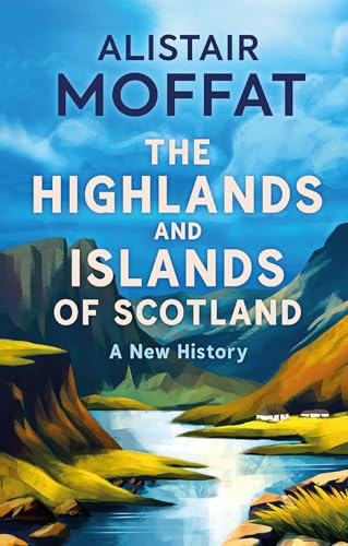 The Highlands and Islands of Scotland: A New History cover