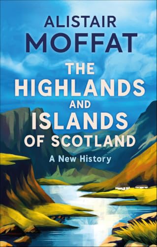 The Highlands and Islands of Scotland: A New History book cover