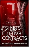 Fishnets and Fleeting Contracts (A True Story)