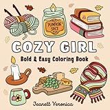 Cozy Girl Coloring Book: Bold and Easy Hygge Inspired Designs for Adults and Teens. Simple, Cute Illustrations with Thick Lines (Cozy Girl Series)