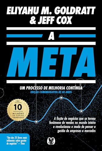 A Meta: Um processo de melhoria contínua - Edição comemorati...
