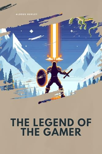 The Legend of the Gamer (By: Aldous Huxley) cover