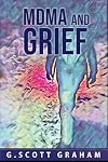 MDMA and Grief (Come As You Are)