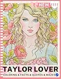Taylor LOVER Swift Coloring & Activity Book: Fun Mazes, Facts, Inspirational Quotes, and Activities for Fan Girls, Adults, Teens, and Kids