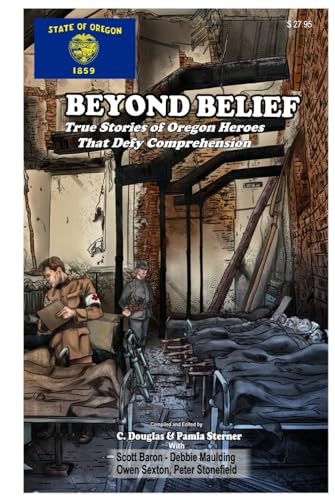 True Stories of Oregon Heroes That Defy Comprehension book cover