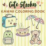 Cute Strokes Kawaii Coloring Book: Fun and Relaxing Coloring Pages for Adults and Kids featuring Cute, Bold, and Easy Drawings (Bold & Easy Coloring)