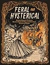 Feral and Hysterical: Mother Horror’s Ultimate Reading Guide to Dark and Disturbing Fiction by Women