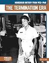 Indigenous History from 1952–1968: The Termination Era (Indigenous History in the United States: 1865 to Today)
