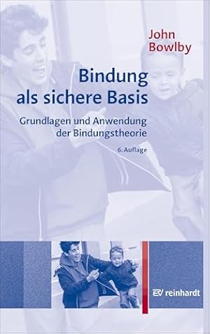 Bindung  Die neue Wissenschaft der Beziehungen John Bowlby