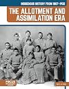 Indigenous History from 1887–1932: The Allotment and Assimilation Era (Indigenous History in the United States: 1865 to Today)