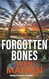 Forgotten Bones: The start of an addictive crime series from Wes Markin (Whitby's Forgotten Victims)