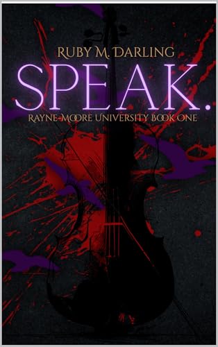 Speak.: Rayne-Moore University Book One (Rayne-Moore University Duet 1)