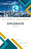 Diplomatie – Deutsche Ausgabe book cover - Comprehensive beginner-friendly guide to diplomacy covering negotiation strategies, diplomatic protocol, international etiquette, cultural competency, and public diplomacy techniques. Essential reading for students, educators, and professionals entering the field of international relations.
