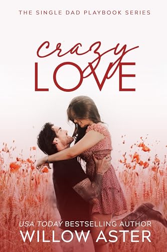 Crazy Love : A Small Town, Single Dad, Sports Romance (The Single Dad Playbook Book 5)
