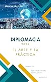 Diplomacia – Edición en español book cover - Comprehensive beginner-friendly guide to diplomacy covering negotiation strategies, diplomatic protocol, international etiquette, cultural competency, and public diplomacy techniques. Essential reading for students, educators, and professionals entering the field of international relations.