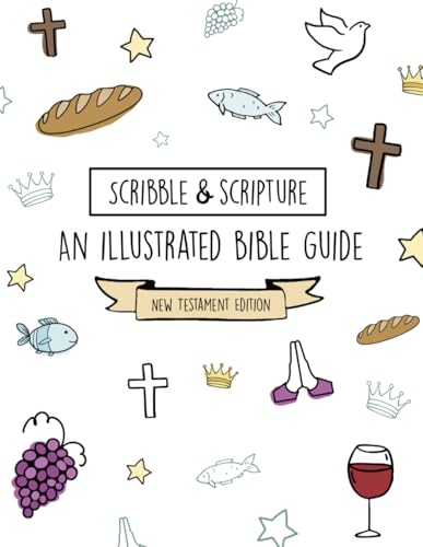 Scribble and Scripture: New Testament Made Simple (Scribble and Scripture: The Bible Made Simple Illustrated Guides)