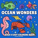 Ocean Wonders Bold and Easy Coloring Book: Cute Sea Animals & Tropical Fish Illustrations to Color with Thick Lines and Simple Large Print Designs for ... Teens and Kids (Bold & Easy Coloring)