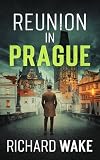 Reunion in Prague (Alex Kovacs thriller series Book 13)