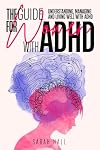 The Guide for Women with ADHD: Understanding, Managing and Living well with ADHD
