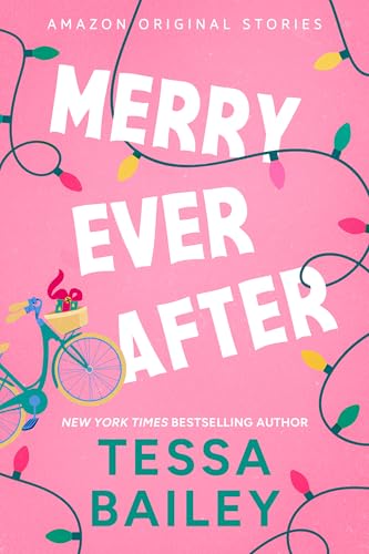 Merry Ever After (By: Tessa Bailey) cover