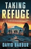 Taking Refuge: A Tye Caine Wilderness Mystery (Tye Caine Wilderness Mysteries Book 5)