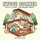 Hygge Corner: Coloring Book for Adults and Teens Featuring Cozy Corners and Pocket Spaces, Simple and Cute Animals Drawings for Relaxation and Stress Relief (Bold & Easy Coloring)